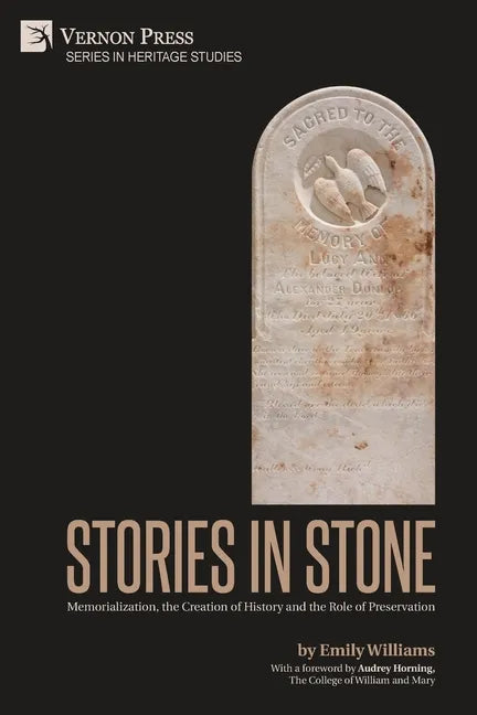 Stories in Stone: Memorialization, the Creation of History and the Role of Preservation - Paperback