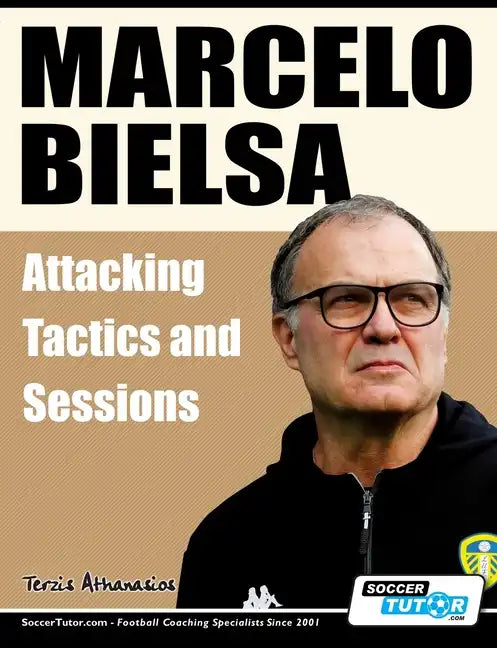 Marcelo Bielsa - Attacking Tactics and Sessions - Paperback
