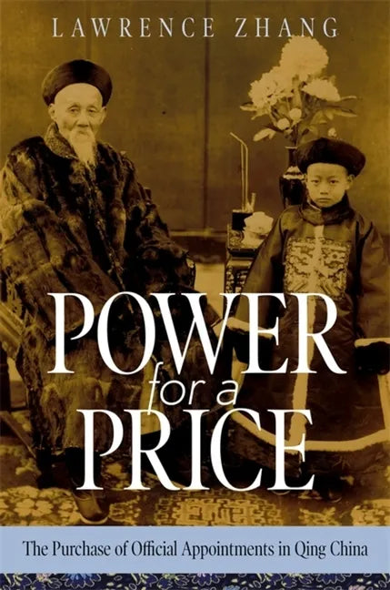 Power for a Price: The Purchase of Official Appointments in Qing China - Paperback