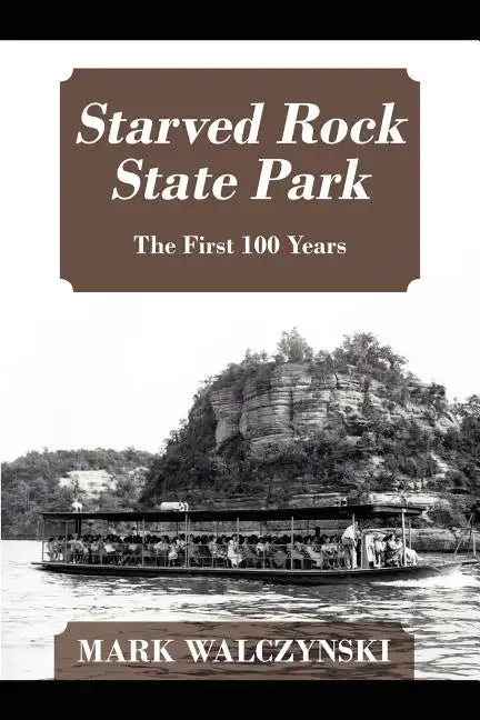 Starved Rock State Park: The First 100 Years - Paperback