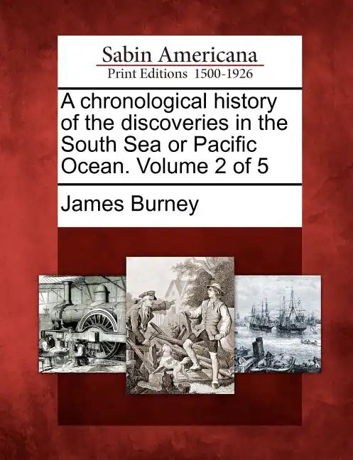 A chronological history of the discoveries in the South Sea or Pacific Ocean. Volume 2 of 5 - Paperback