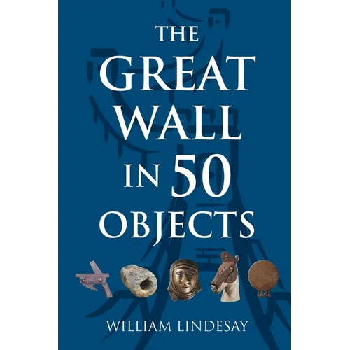 The Great Wall in 50 Objects - Paperback