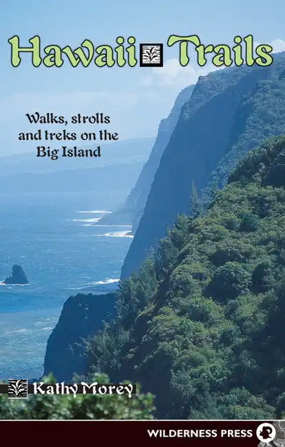 Hawaii Trails: Walks Strolls and Treks on the Big Island - Hardcover