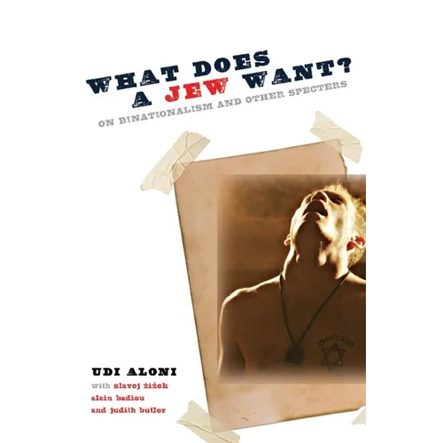 What Does a Jew Want?: On Binationalism and Other Specters - Paperback
