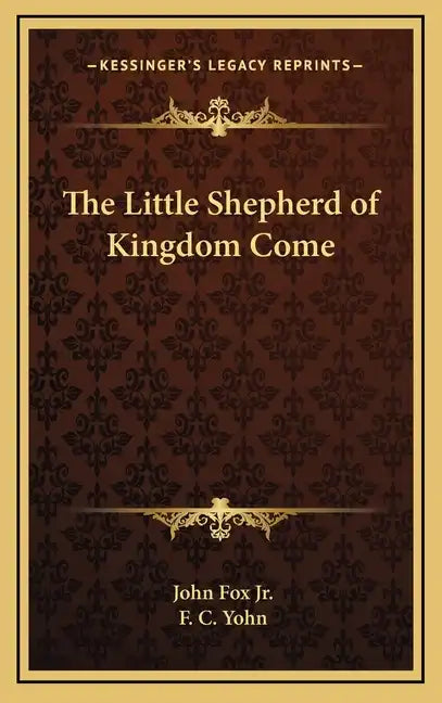 The Little Shepherd of Kingdom Come - Hardcover