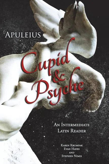 Apuleius' Cupid and Psyche: An Intermediate Latin Reader: Latin Text with Running Vocabulary and Commentary - Paperback