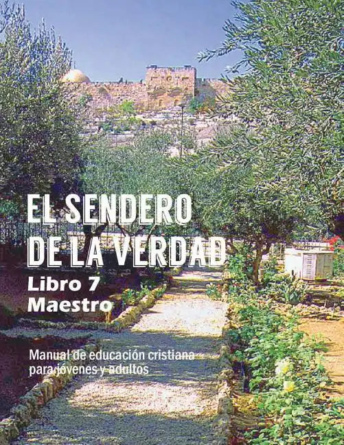 El Sendero de La Verdad, Libro 7 (Maestro): Material de Educación Cristiana para Jóvenes y Adultos - Paperback