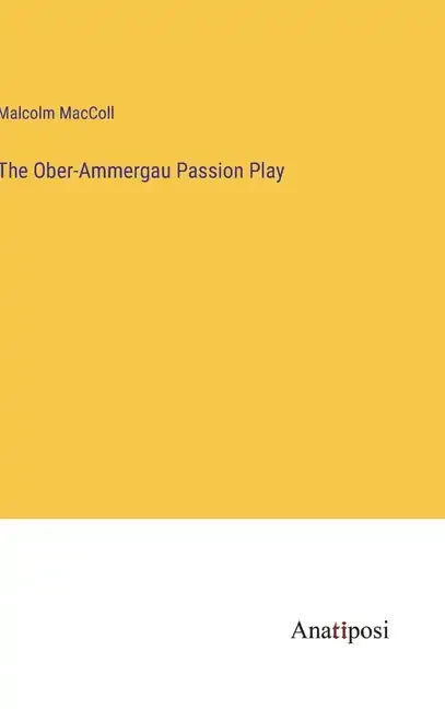 The Ober-Ammergau Passion Play - Hardcover