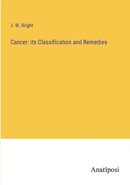 Cancer: its Classification and Remedies - Paperback