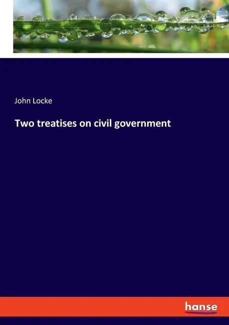 Two treatises on civil government - Paperback