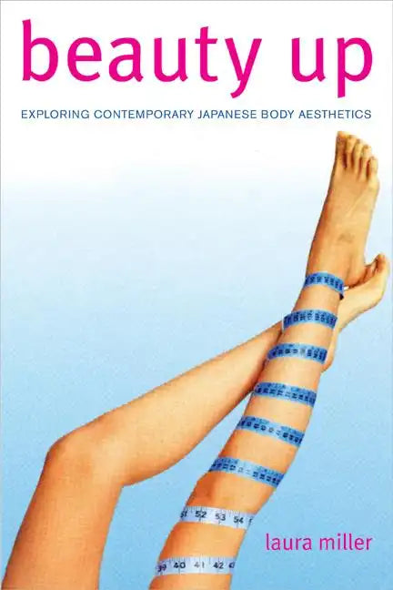 Beauty Up: Exploring Contemporary Japanese Body Aesthetics - Paperback