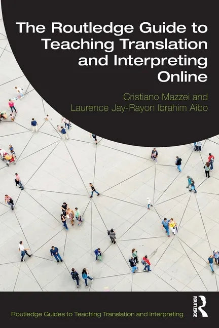 The Routledge Guide to Teaching Translation and Interpreting Online - Paperback