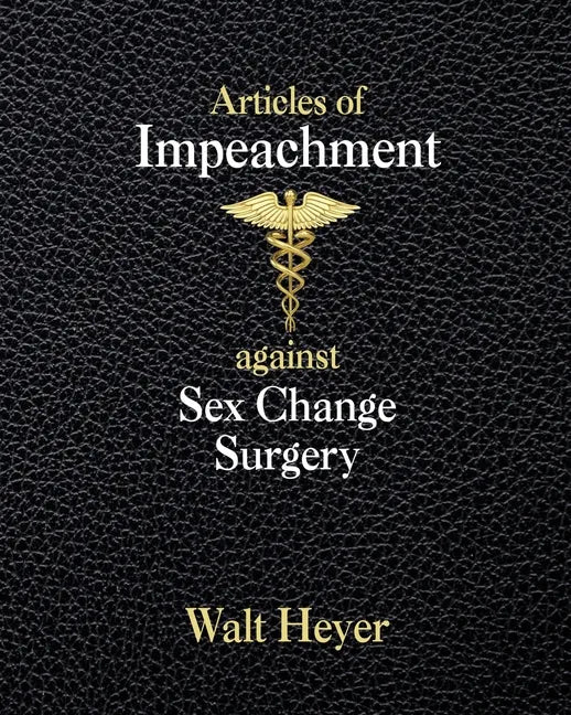 Articles of Impeachment against Sex Change Surgery - Paperback