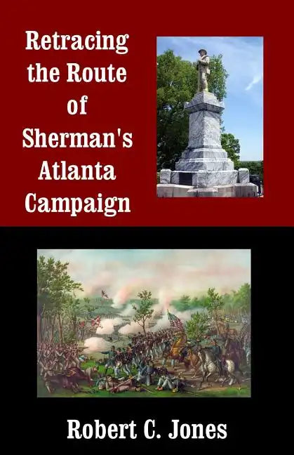 Retracing the Route of Sherman's Atlanta Campaign - Paperback