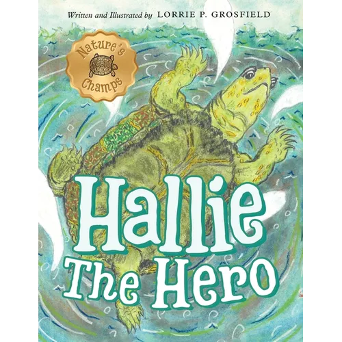 Hallie the Hero: A Children's Book About Survival, Wildfires, and a Mother Turtle's Love - Paperback