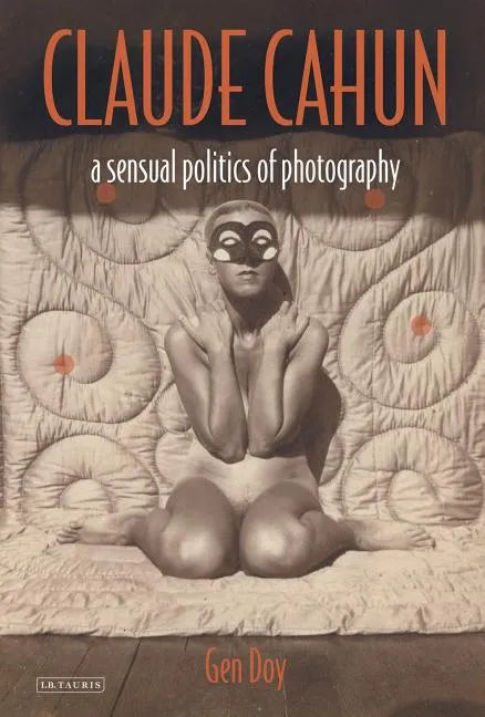 Claude Cahun: A Sensual Politics of Photography - Paperback