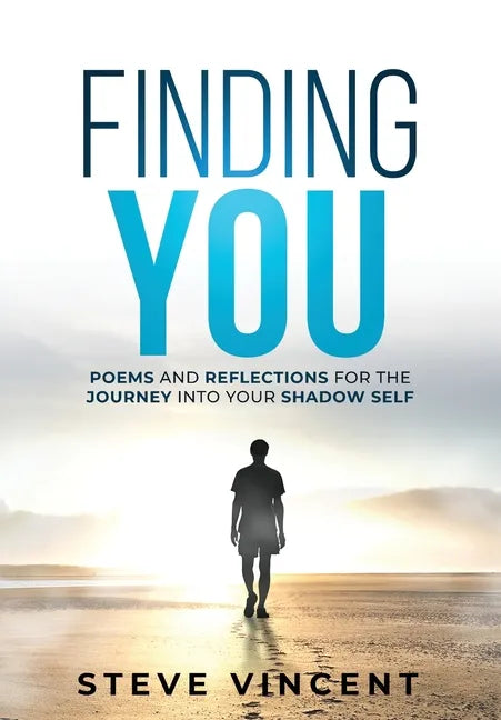 Finding You: Poems and Reflections for the Journey into Your Shadow Self - Paperback
