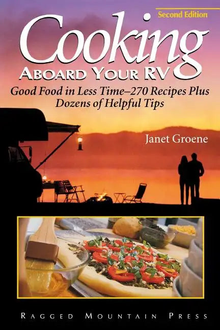 Cooking Aboard Your RV: Good Food in Less Time-More Than 300 Recipes and Tips - Paperback