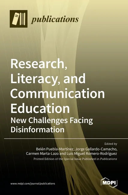 Research, Literacy, and Communication Education: New Challenges Facing Disinformation - Hardcover