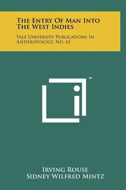 The Entry of Man Into the West Indies: Yale University Publications in Anthropology, No. 61 - Hardcover
