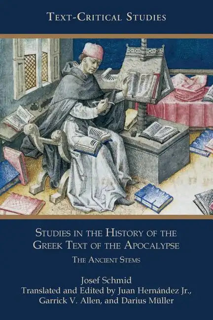 Studies in the History of the Greek Text of the Apocalypse: The Ancient Stems - Paperback