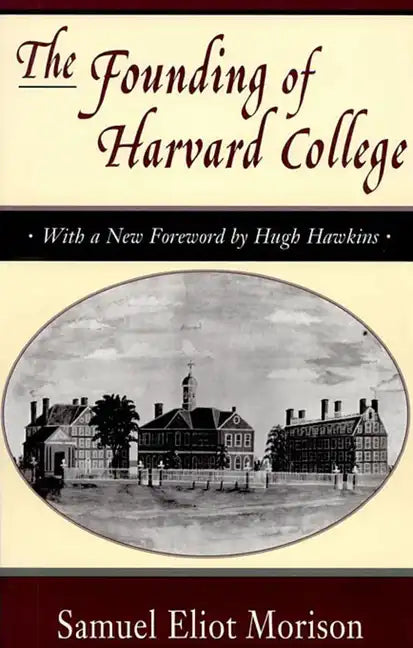 The Founding of Harvard College: With a New Foreword by Hugh Hawkins - Paperback