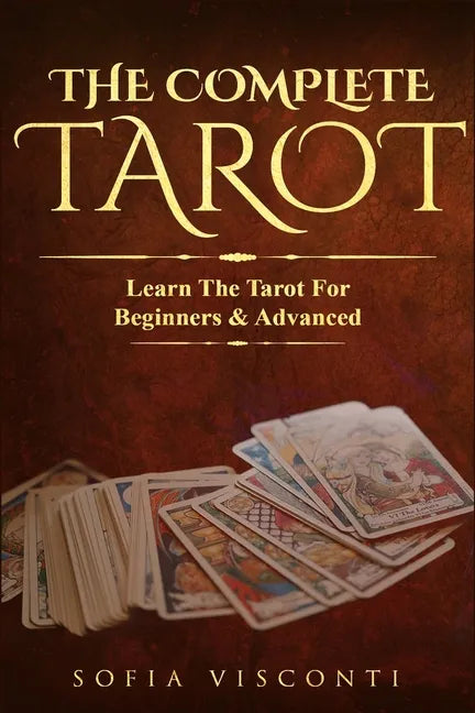 The Complete Tarot: Learn The Tarot For Beginners & Advanced (2-in-1 bundle) - Paperback
