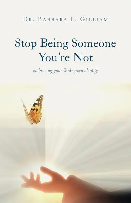 Stop Being Someone You're Not: Embracing Your God-Given Identity - Paperback