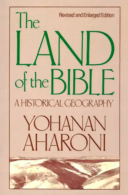 The Land of the Bible, Revised and Enlarged Edition: A Historical Geography - Paperback