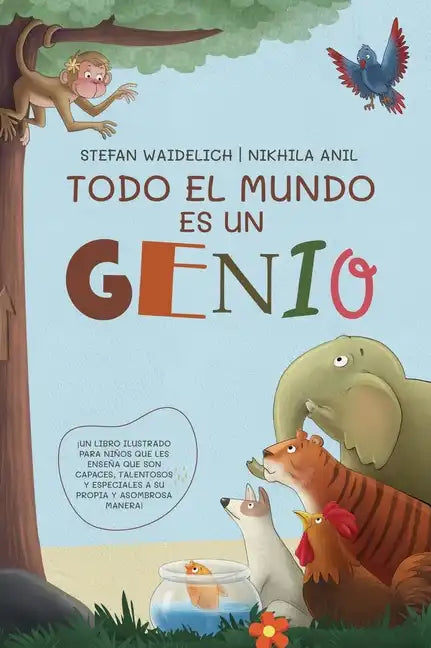 Todo el mundo es un genio: ¡Un libro ilustrado para niños que les enseña que son capaces, talentosos y especiales a su propia y asombrosa manera! - Hardcover