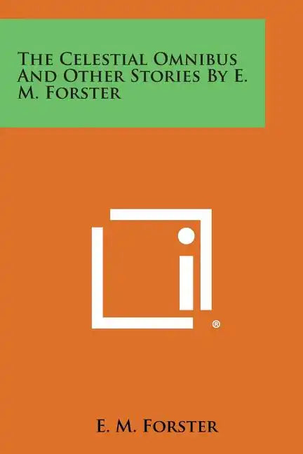 The Celestial Omnibus and Other Stories by E. M. Forster - Paperback