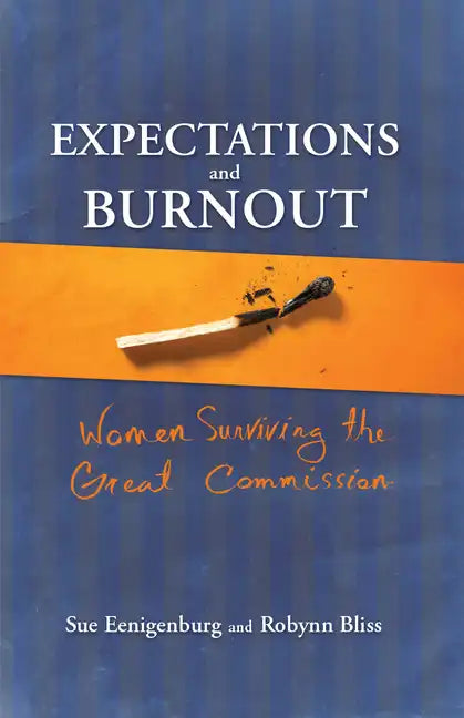 Expectations and Burnout: Women Surviving the Great Commission - Paperback