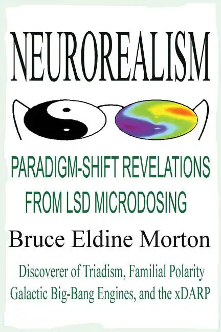 Neurorealism: Paradigm-Shift Revelations from LSD Microdosing - Paperback