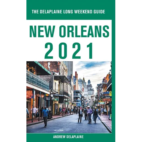 New Orleans - The Delaplaine 2021 Long Weekend Guide - Paperback