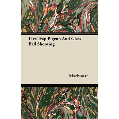 Live Trap Pigeon And Glass Ball Shooting - Paperback