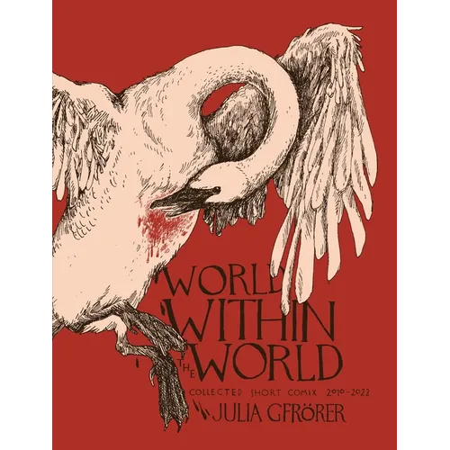 World Within the World: Collected Minicomix & Short Works 2010-2022 - Hardcover