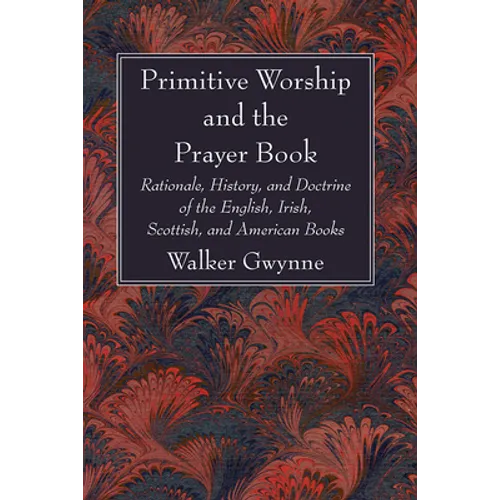 Primitive Worship and the Prayer Book - Paperback