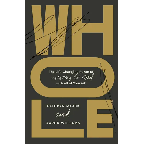Whole: The Life-Changing Power of Relating to God with All of Yourself - Paperback