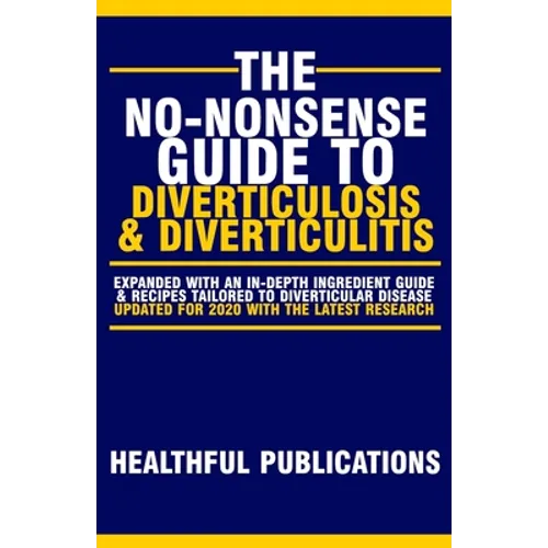 The No-Nonsense Guide To Diverticulosis and Diverticulitis - Paperback