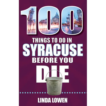 100 Things to Do in Syracuse Before You Die - Paperback