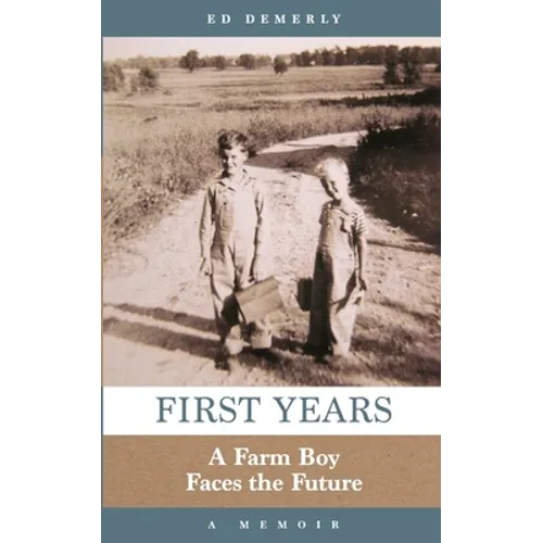 First Years: A Farm Boy Faces the Future: A Memoir - Paperback
