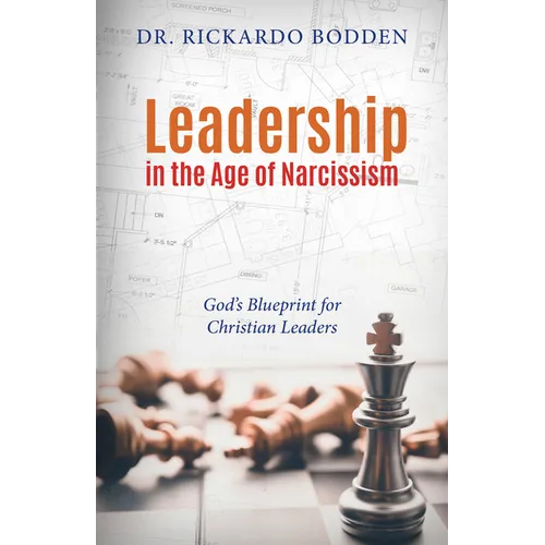 Leadership in the Age of Narcissism: God's Blueprint for Christian Leaders - Paperback