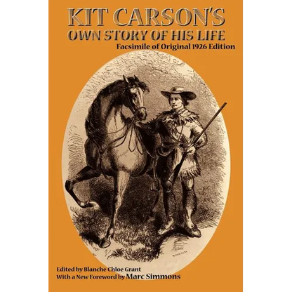 Kit Carson's Own Story of His Life: Facsimile of original 1926 edition - Paperback