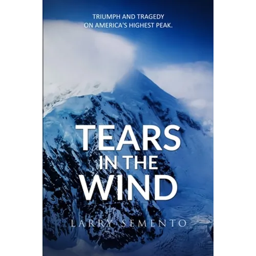 Tears in the Wind: Triumph and Tragedy on America's Highest Peak - Paperback