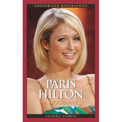 Paris Hilton: A Biography - Hardcover