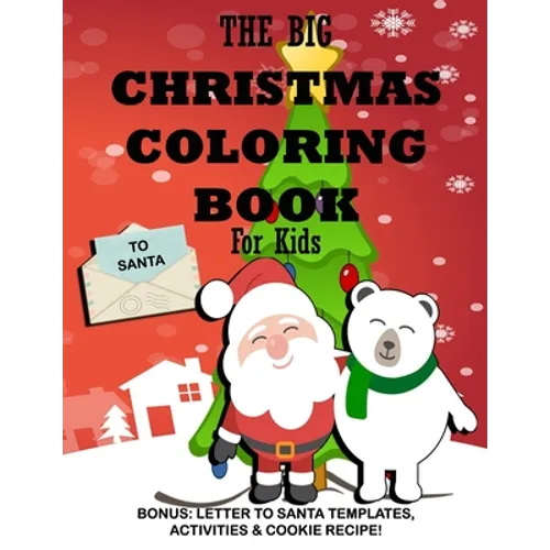 The Big Christmas Coloring Book for Kids: Bonus, Letter to Santa Templates, Activities & Cookie Recipe - Paperback