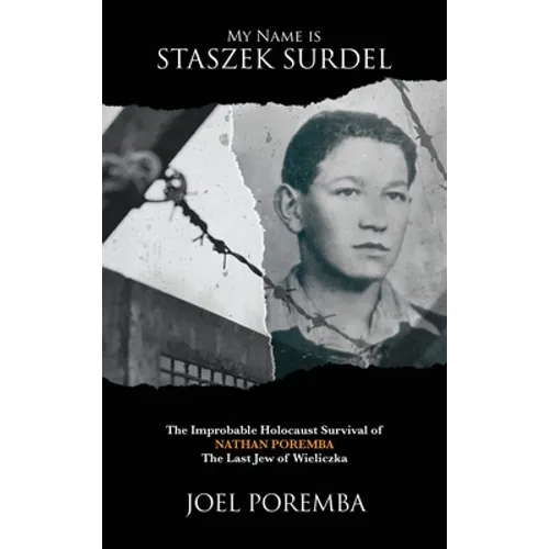 My Name is Staszek Surdel: The Improbable Holocaust Survival of Nathan Poremba, the Last Jew of Wieliczka - Hardcover