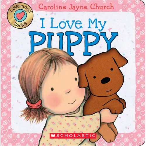 I Love My Puppy (Love Meez): Volume 1 - Board Book
