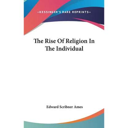 The Rise Of Religion In The Individual - Hardcover