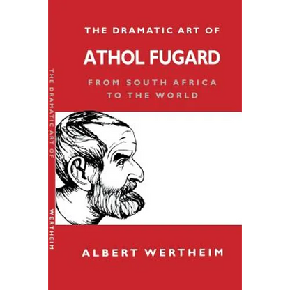 The Dramatic Art of Athol Fugard: From South Africa to the World - Paperback